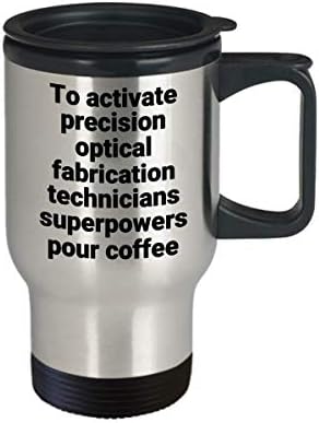 Precision optički tehničari za proizvodnju putne krigle - smiješni sarkastični nehrđajući čelik Novelty SuperPower ideja za poklon za kafu