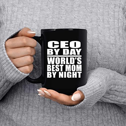 Designsify CEO by Day World's Best Mom By Night, 15oz Black Coffee Mug Ceramic Tea-Cup Drinkware sa ručkom, pokloni za rođendan godišnjica Božić Božić očevi majke dan