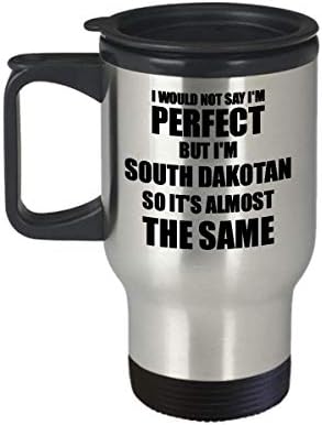 Južna Dakotan Travel MUG Funny South Dakota Poklon Ideja za muškarce Žene Pride Quote Imam savršen Gag kafe čaj 14 oz Insulirani poklopac